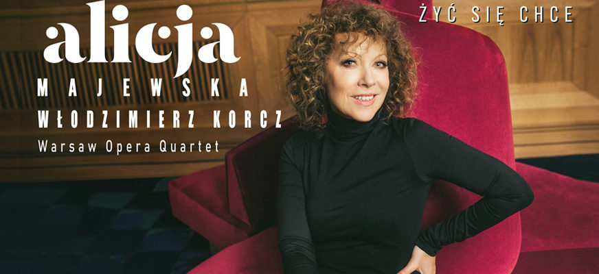 Koncert – Alicja Majewska i Włodzimierz Korcz z towarzyszeniem Warsaw Opera Quartet