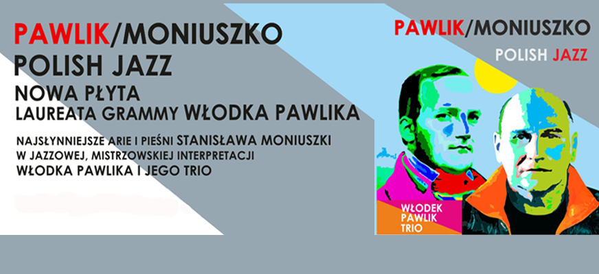 Pawlik/Moniuszko Polish Jazz – koncert w 200. rocznicę urodzin Stanisława Moniuszki