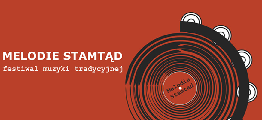 Festiwal muzyki tradycyjnej MELODIE STAMTĄD 2019
