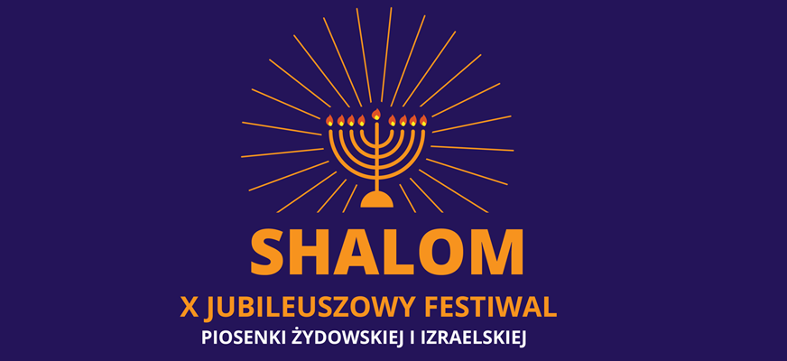 SHALOM X Festiwal Piosenki Żydowskiej i Izraelskiej