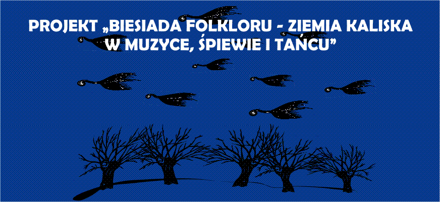Projekt „Biesiada Folkloru – Ziemia Kaliska w muzyce, śpiewie i tańcu”