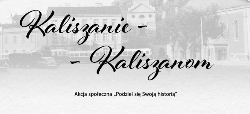 Galeria w Hallu. „Kaliszanie Kaliszanom” – akcja społeczna pt. „Podziel się Swoją historią”
