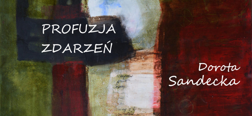 Galeria w Holu. Dorota Sandecka „Profuzja zdarzeń”