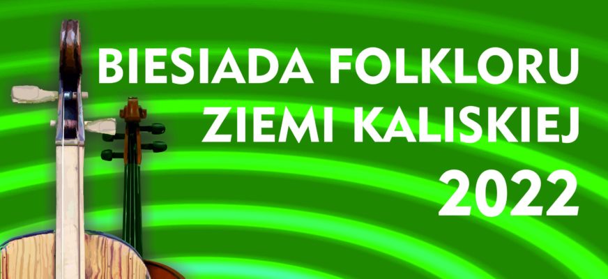 Zadanie “Biesiada Folkloru Ziemi Kaliskiej 2022”